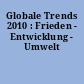 Globale Trends 2010 : Frieden - Entwicklung - Umwelt