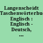 Langenscheidt Taschenwörterbuch Englisch : Englisch - Deutsch, Deutsch - Englisch