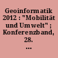Geoinformatik 2012 : "Mobilität und Umwelt" ; Konferenzband, 28. - 30. März 2012, Braunschweig