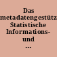 Das metadatengestützte Statistische Informations- und Produktionssystem DUVA : KOSIS-Gemeinschaftsprojekt
