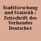 Stadtforschung und Statistik : Zeitschrift des Verbandes Deutscher Städtestatistiker