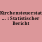 Kirchensteuerstatistik ... : Statistischer Bericht