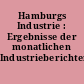 Hamburgs Industrie : Ergebnisse der monatlichen Industrieberichterstattung