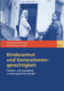 Kinderarmut und Generationengerechtigkeit : Familien- und Sozialpolitik im demografischen Wandel