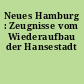 Neues Hamburg : Zeugnisse vom Wiederaufbau der Hansestadt
