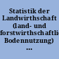 Statistik der Landwirthschaft (land- und forstwirthschaftliche Bodennutzung) im preußischen Staate für das Jahr 1900