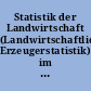 Statistik der Landwirtschaft (Landwirtschaftliche Erzeugerstatistik) im Freistaat Preußen für das Jahr 1928; nebst den Ergebnissen in Waldeck