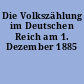 Die Volkszählung im Deutschen Reich am 1. Dezember 1885