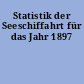 Statistik der Seeschiffahrt für das Jahr 1897