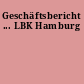 Geschäftsbericht ... LBK Hamburg