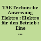 TAE Technische Anweisung Elektro : Elektro für den Betrieb : Eine Veröffentlichung der Umweltbehörde für die Einrichtungen der Freien und Hansestadt Hamburg zum sparsamen Umgang mit Elektroenergie