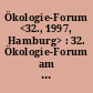 Ökologie-Forum <32., 1997, Hamburg> : 32. Ökologie-Forum am 24. Mai 1997 zum Thema: Spielräume einer Großstadt