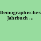 Demographisches Jahrbuch ...