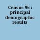 Census 96 : principal demographic results