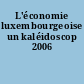 L'économie luxembourgeoise un kaléidoscop 2006