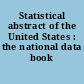 Statistical abstract of the United States : the national data book