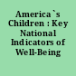 America`s Children : Key National Indicators of Well-Being ...