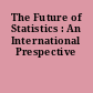 The Future of Statistics : An International Prespective