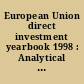 European Union direct investment yearbook 1998 : Analytical Aspects; Data 1987 - 1997