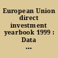 European Union direct investment yearbook 1999 : Data 1988 - 1998
