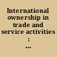 International ownership in trade and service activities : first findings of a study on foreign affiliates