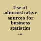 Use of administrative sources for business statistics purposes : Handbook on good practices