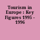 Tourism in Europe : Key Figures 1995 - 1996