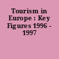 Tourism in Europe : Key Figures 1996 - 1997