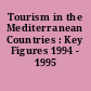 Tourism in the Mediterranean Countries : Key Figures 1994 - 1995