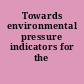 Towards environmental pressure indicators for the EU
