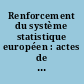 Renforcement du système statistique européen : actes de la 81e conférence des DGINS, Meersburg, mai 1995
