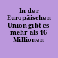 In der Europäischen Union gibt es mehr als 16 Millionen Unternehmen