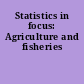 Statistics in focus: Agriculture and fisheries