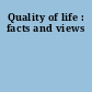 Quality of life : facts and views