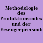 Methodologie des Produktionsindexes und der Erzeugerpreisindexes