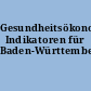 Gesundheitsökonomische Indikatoren für Baden-Württemberg