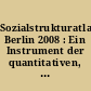 Sozialstrukturatlas Berlin 2008 : Ein Instrument der quantitativen, interregionalen und intertemporalen Sozialraumanalyse und -planung