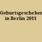 Geburtsgeschehen in Berlin 2011