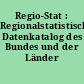 Regio-Stat : Regionalstatistischer Datenkatalog des Bundes und der Länder