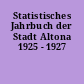 Statistisches Jahrbuch der Stadt Altona 1925 - 1927