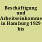 Beschäftigung und Arbeitseinkommen in Hamburg 1929 bis 1939