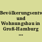 Bevölkerungsentwicklung und Wohnungsbau in Groß-Hamburg seit 1933
