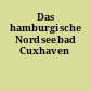 Das hamburgische Nordseebad Cuxhaven