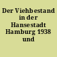 Der Viehbestand in der Hansestadt Hamburg 1938 und 1939