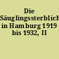 Die Säuglingssterblichkeit in Hamburg 1919 bis 1932, II