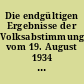 Die endgültigen Ergebnisse der Volksabstimmung vom 19. August 1934 in den einzelnen Gebietsteilen des hamburgischen Staates