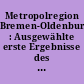 Metropolregion Bremen-Oldenburg : Ausgewählte erste Ergebnisse des Zensus vom 9. Mai 2011