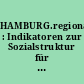HAMBURG.regional : Indikatoren zur Sozialstruktur für die Statistisches Gebiete Hamburgs 1997 : Fünf thematische Karten