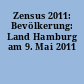 Zensus 2011: Bevölkerung: Land Hamburg am 9. Mai 2011