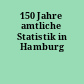 150 Jahre amtliche Statistik in Hamburg